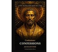 Confessions: A New Translation from the Latin (Newly Translated Classics)