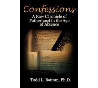 Confessions: A Raw Chronicle of Fatherhood in the Age of Absence