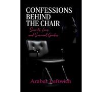 Confessions Behind the Chair: Secrets, Lies and Survival Guides