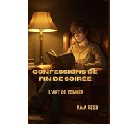 Confessions de fin de soirée: L'art de tomber
