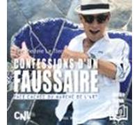Confessions D'un Faussaire. La Face Cachée Du Marché De L’art