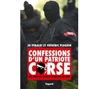 Confessions d'un patriote corse: Des services secrets français au FLNC