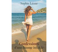 Confessions d'une femme infidèle: Le double adultère qui a bouleversé ma vie.