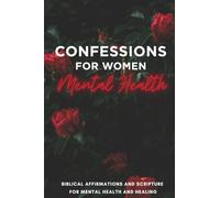 Confessions for Women,Mental Health,Positive Affirmations,Daily Inspiration,Faith Declarations,Motivational Quotes: Bible Promises,Healing,Self-Care,Recovery