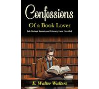 Confessions of a Book Lover: Ink-Stained Secrets and Literary Love Unveiled