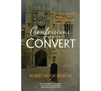 Confessions of a Convert: The Classic Spiritual Autobiography from the Author of "Lord of the World"