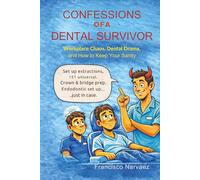 Confessions of a Dental ... Dental Drama, and How to Keep Your Sanity