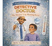 CONFESSIONS OF A DETECTIVE DOCTOR: The Mystery of the Burning Fever