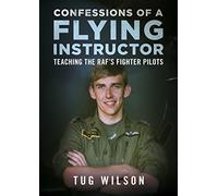Confessions of a Flying Instructor: Teaching the RAF's Fighter Pilots