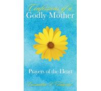 Confessions of a Godly Mother: Prayers of the Heart