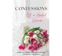 Confessions of a Healed Woman,31 Positive Affirmations,Daily Inspiration,Faith Declarations,Motivational Quote: Bible Promises,Self-Care,Recovery