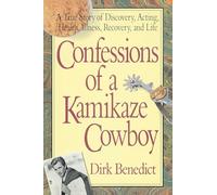 Confessions of a Kamikaze Cowboy: A True Story of Discovery Acting Health Illness Recovery and Life