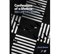 Confessions of a Lifetime: 100 Life Stories