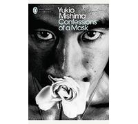 Confessions Of A Mask: Yukio Mishima (Penguin Modern Classics)