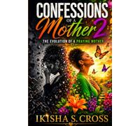 Confessions of A Mother 2: The Evolution of a Praying Mother