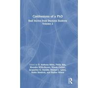 Confessions of a PhD: Real Stories from Doctoral Students, Volume 2