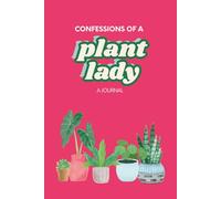 Confessions of a Plant Lady: A Journal