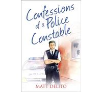 Confessions of a Police Constable (Confessions Series): A Gritty True Crime Memoir of Policing the Streets of London