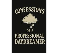 Confessions Of A Professional DayDreamer: 6x9 Lined Funny Notebook, 120 Pages - A Laugh-Out-Loud Gift for Work, Home, or Anywhere! Great for Adults, ... Elephant Exchanges & Secret Santa Laughs