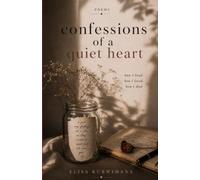 Confessions of a quiet heart: how I lived, how I loved, how I died.