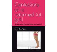 Confessions of a reformed fat girl!: My story of how I lost over 100lbs…and kept it off!
