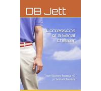 Confessions of a Serial cheater: True Stories from a 40 yr Serial Cheater (Cheating Confessions)