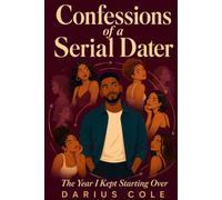 Confessions of a Serial Dater: The Year I Kept Starting Over
