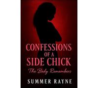 Confessions of a Side Chick: The Body Remembers (The Side Chick Series)