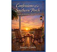 Confessions of a Southern Porch: Stories the Rocking Chairs Heard
