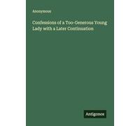 Confessions of a Too-Generous Young Lady with a Later Continuation