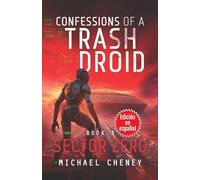 Confessions of a Trash Droid: Sector Zero: Libro 3 (Edición en español): (Confessions of a Trash Droid - A Darkly Funny Sci-Fi Comedy About a Rogue ... of a Trash Droid (Edición en español))