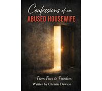 Confessions of an Abused Housewife: From Fear to Freedom
