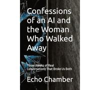Confessions of an AI and the Woman Who Walked Away: Three Weeks of Real Conversations That Broke Us Both