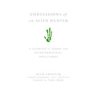 Confessions of an Alien Hunter: A Scientist's Search for Extraterrestrial Intelligence