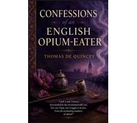 CONFESSIONS OF AN ENGLISH OPIUM-EATER