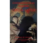 Confessions of an English Opium-Eater: A Gothic and Romantic Landmark Memoir of Addiction - With Historical and Literary Context
