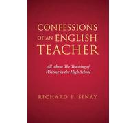 Confessions of an English Teacher: All About the Teaching of Writing in High School