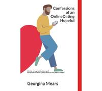 Confessions of an Online Dating Hopeful: Warning - A laugh out loud journey of dating experiences and types of people you may meet on the way (3 Feet From Love)