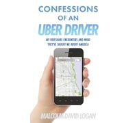 Confessions of an Uber Driver: My Rideshare Encounters and What They've Taught Me About America