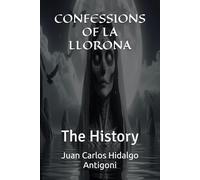 CONFESSIONS OF LA LLORONA: The History: 20 (LEYENDAS-LEGENDS)