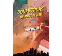 Confessions of Nairobi Men Book 2: True Stories told to Joan Thatiah