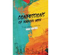 Confessions of Nairobi Men: True Stories told to Joan Thatiah
