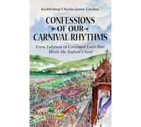 Confessions of Our Carnival Rhythms: From Tabanca to Covenant Love that Heals the Nation’s Soul