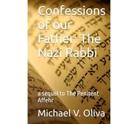 Confessions of our Father: The Nazi Rabbi: a sequel to the Penitent Affehr (The Penitent Affehr Series)