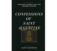 Confessions of Saint Augustine: Adapted Classic for the Modern Reader