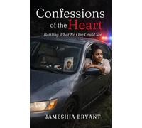 Confessions of the Heart: Battling What No One Could See