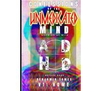 Confessions of the Unmedicated Mind, Volume 1: Home: Growing up with ADHD, before ADHD.
