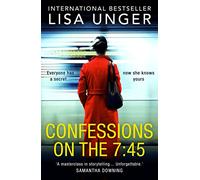 Confessions On The 7:45: An absolutely unforgettable psychological thriller