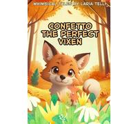 Confetto the perfect vixen: A fun and thoughtful bedtime story for kids about emotions, respect, and friendship