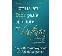 Confía En Dios Para Escribir Tu Historia: Descubre Los Misterios de la Providencia de Dios